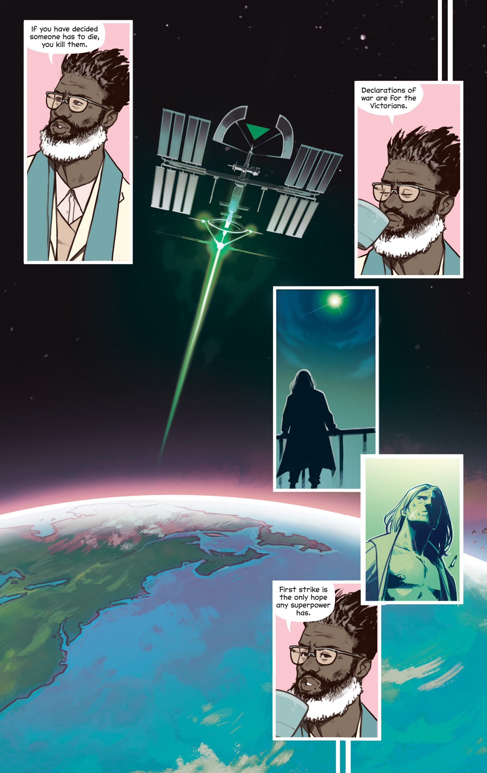 “If you’ve decided to kill someone you should just do it,” Etienne says as a satellite fires a laser at the Earth below it. He sips his coffee. “Declarations of war are for the Victorians.” From The Power Fantasy.